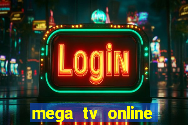 mega tv online gratis futebol ao vivo